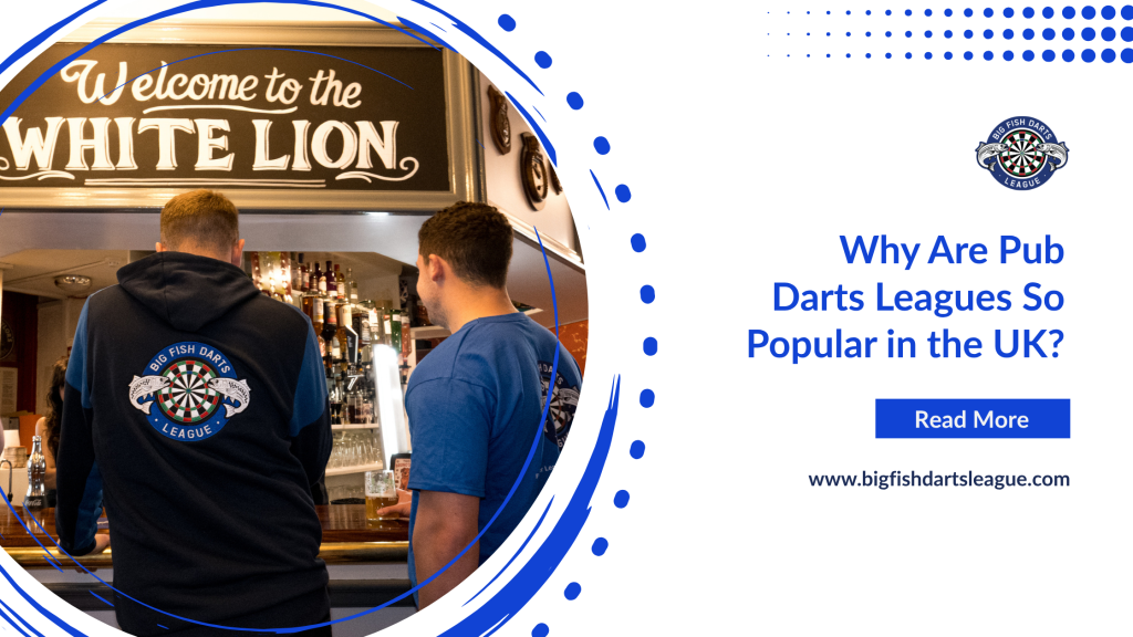 Why Pub Darts Leagues Are Popular in the UK