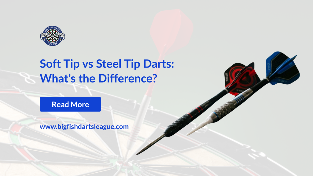 Soft Tip vs Steel Tip Darts: What’s the Difference?