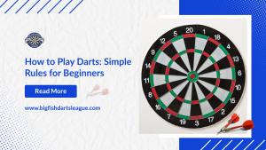 How to Play Darts: Simple Rules for Beginners