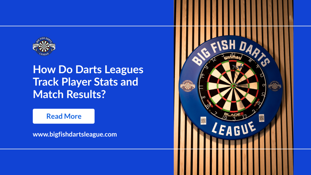 How Do Darts Leagues Track Player Stats and Match Results?
